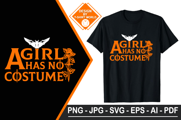 A Girl Has No Costume, T Shirt Design